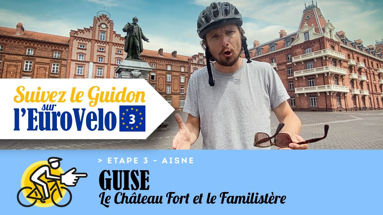Suivez le Guidon sur l'EuroVelo 3, étape 3 - Guise, son château fort et le Familistère