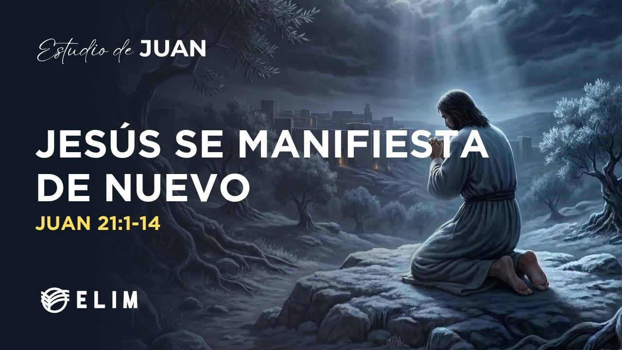Jesús se manifiesta de nuevo | Juan 21:1-14 | Estudio Bíblico