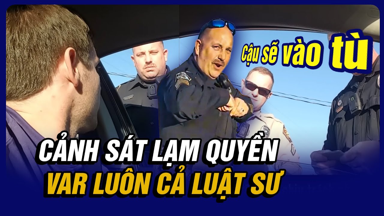 Cảnh Sát Lạm Quyền, Đe Dọa Luôn Cả Luật Sư Và Cái kết