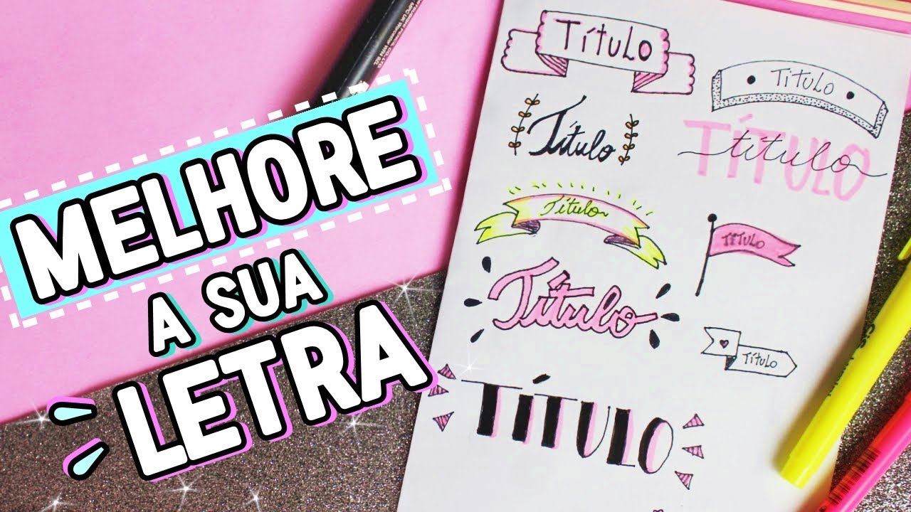 COMO TER LETRA BONITA + TÍTULOS PARA DECORAR O CADERNO