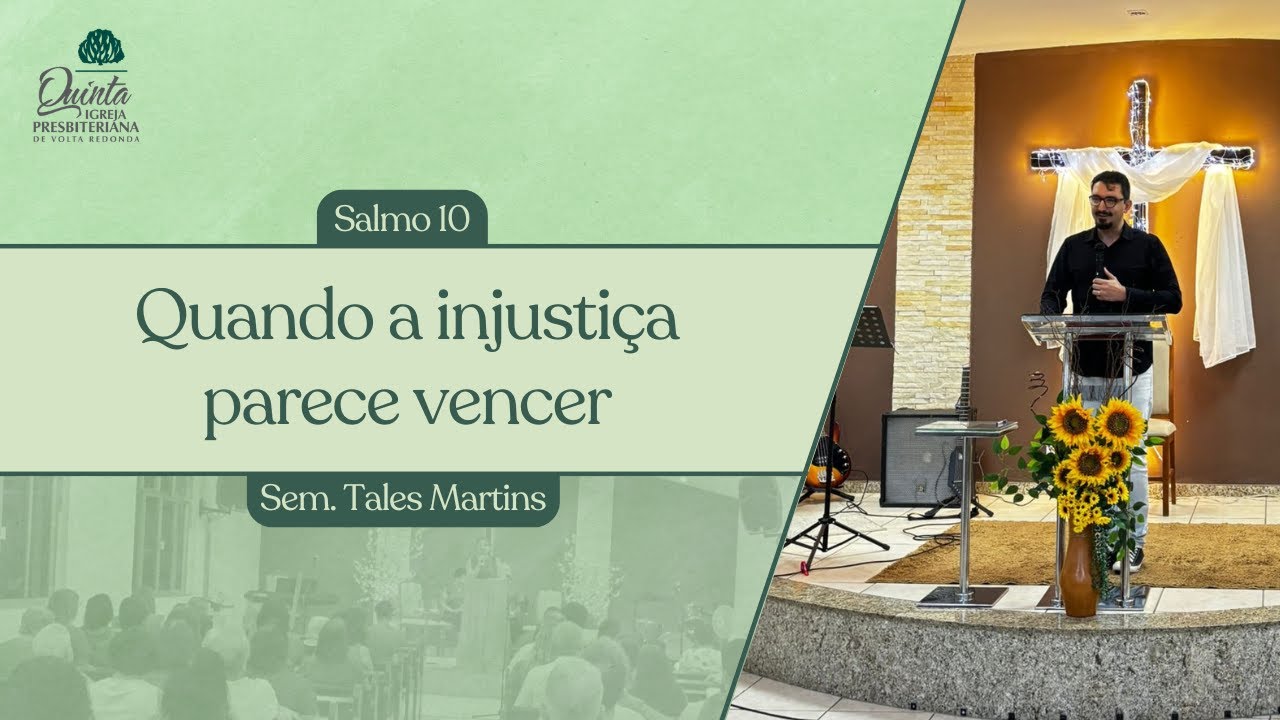 Quando a injustiça parece vencer (Salmo 10) - Sem. Tales Martins