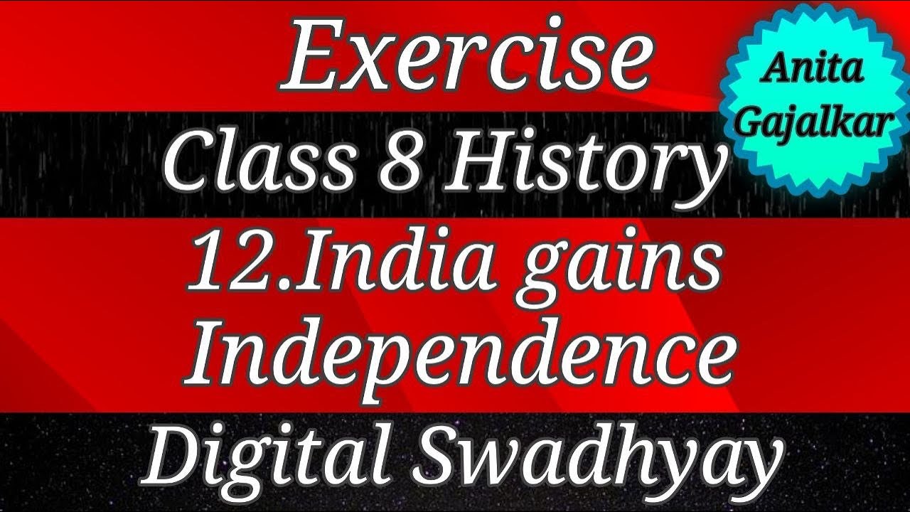 Exercise Class 8 History 12. India gains independence । exercise 8th History 12 । std 8 history 12
