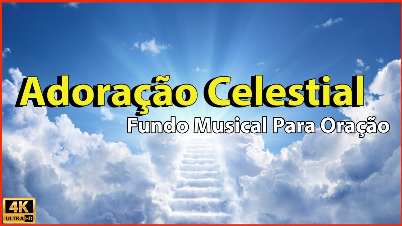 Adora&ccedil;&atilde;o Celestial - Fundo Musical Para Ora&ccedil;&atilde;o | &Aacute;udio & V&iacute;deo Em Alta Defini&ccedil;&atilde;o (4K)