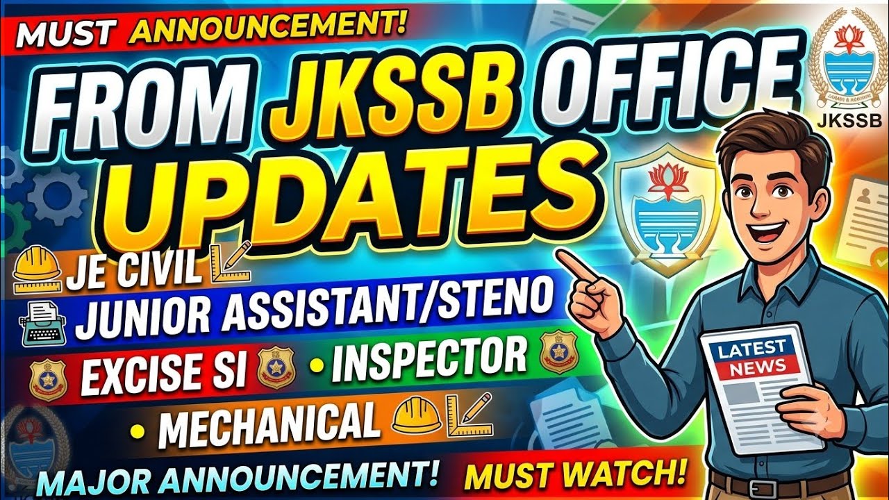 FROM JKSSB OFFICE  UPDATES :- JECIVIL, JUNIOR ASSISTANT/STENO, EXCISE SI,INSPECTOR, MECHANICAL
