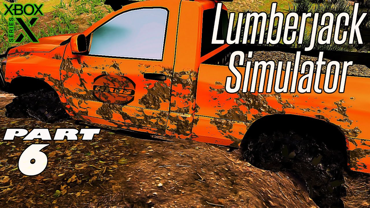 LUMBERJACK SIMULATOR | XBOX SERIES X RELEASE | PART 6 | WE GOT CHIPS! |