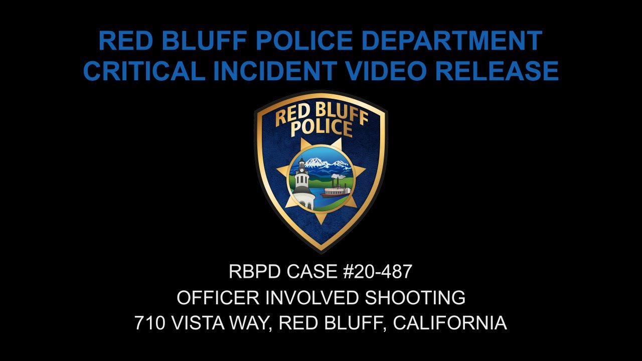 Red Bluff Police Department - Critical Incident Video Release - Officer Involved Shooting 02/19/2020