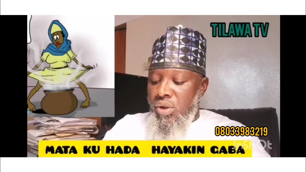 TO MATA KU HADA TURARAN GABA, MAI FAMA DA WARIN GABA KO TUSAR GABA KO KAIKAYIN GABA.
