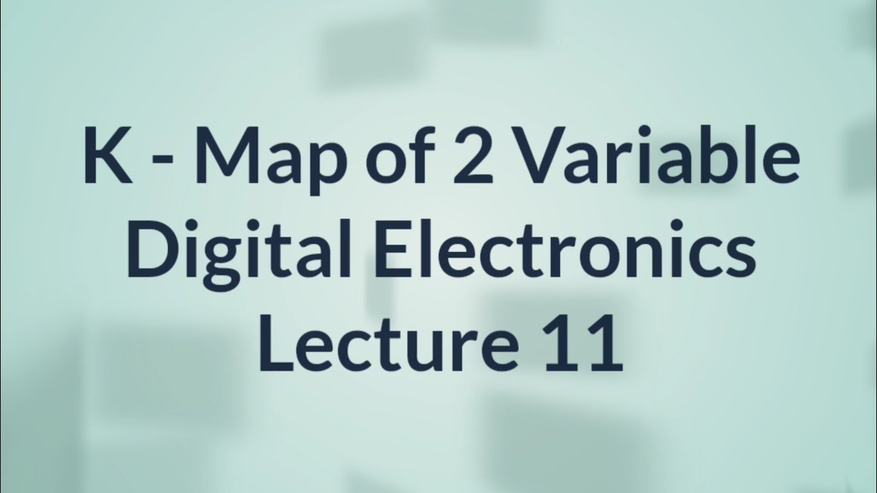 K Map of 2 Variable | Digital Electronics | Lecture 11