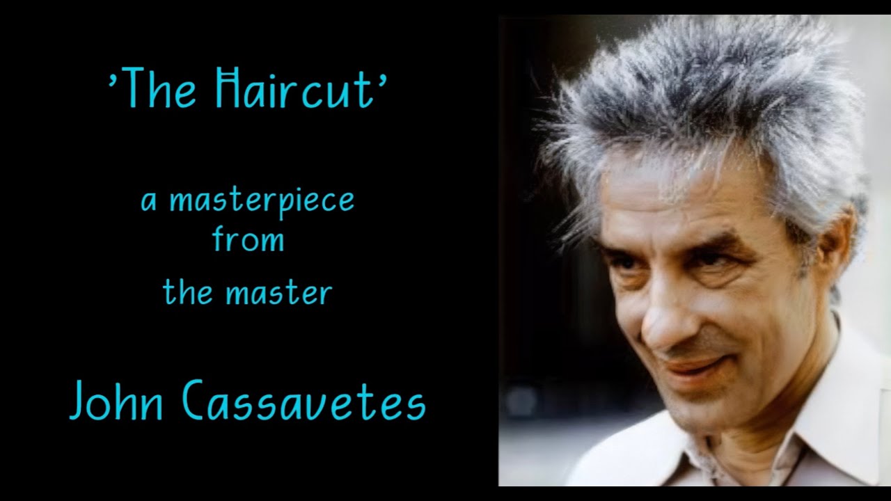 John Cassavetes:   The Haircut