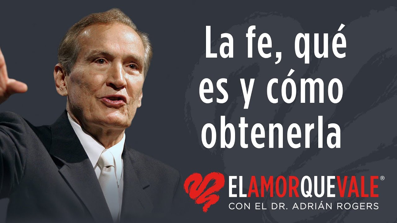 La fe, qué es y cómo obtenerla  - Ro. 