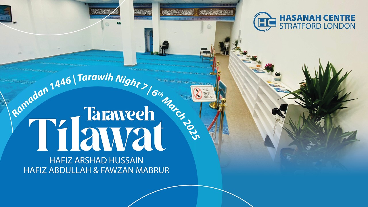 Tarawih Night 7 | Ramadan 1446 | 6th March 2025 | Hasanah Centre Stratford London