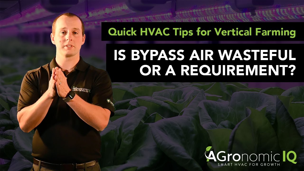 Quick HVAC Tips for Vertical Farming - Is Bypass Air Wasteful or a Requirement (Episode 5)