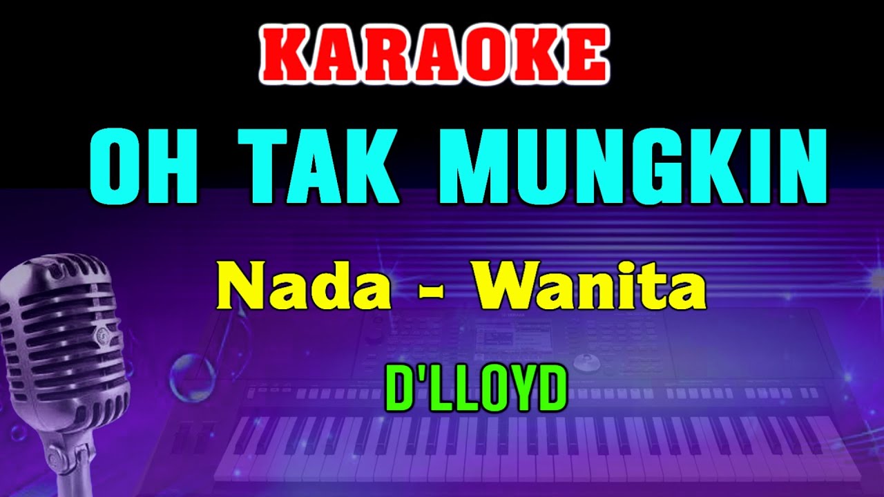OH TAK MUNGKIN - KARAOKE Nada Wanita | D'lloyd || Lagu Lawas