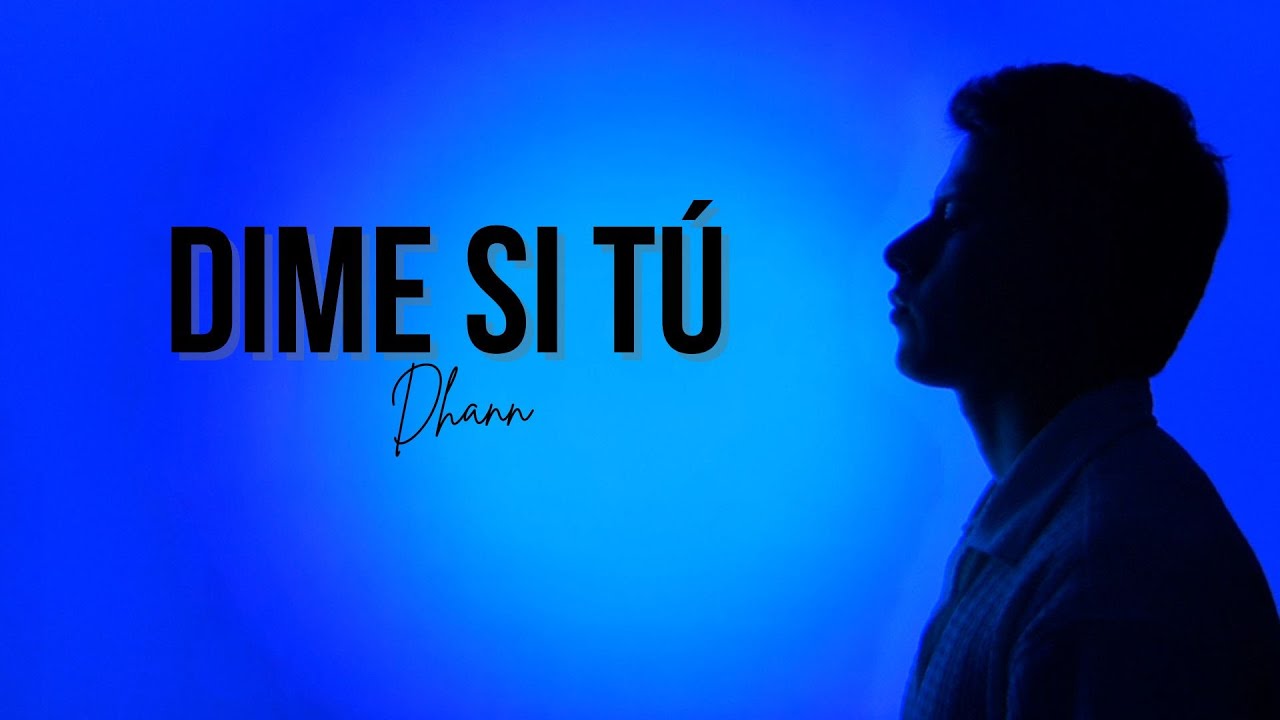 DIME SI T&Uacute; - Dhann (Video Lyrics)