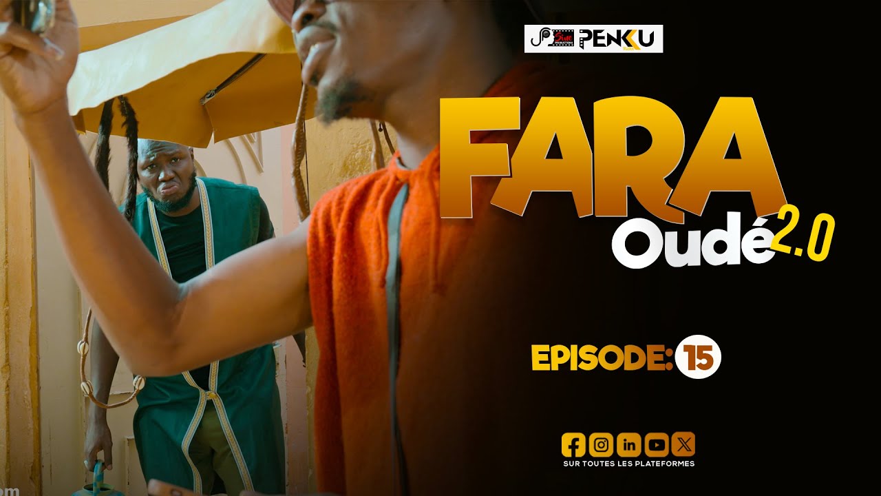 FARA OUDÉ 2.0 - ÉPISODE 15