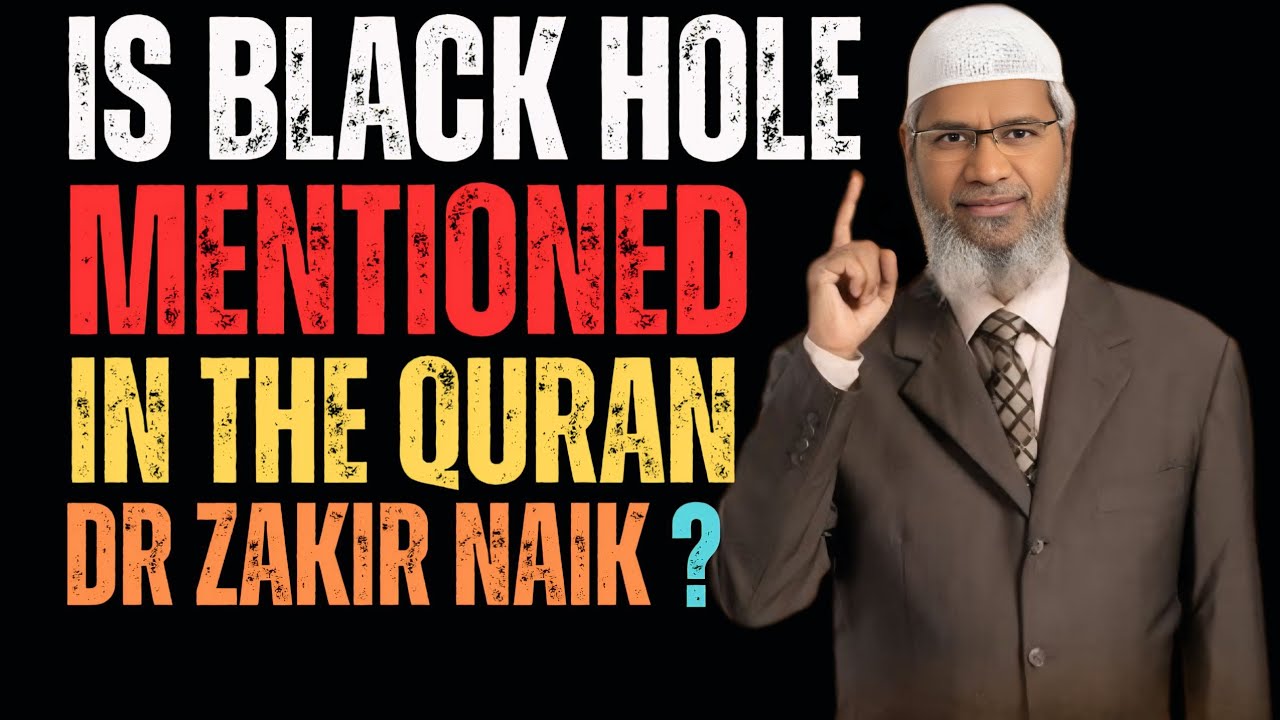 Is black hole mentioned in the Quran? || Dr Zakir Naik 2025