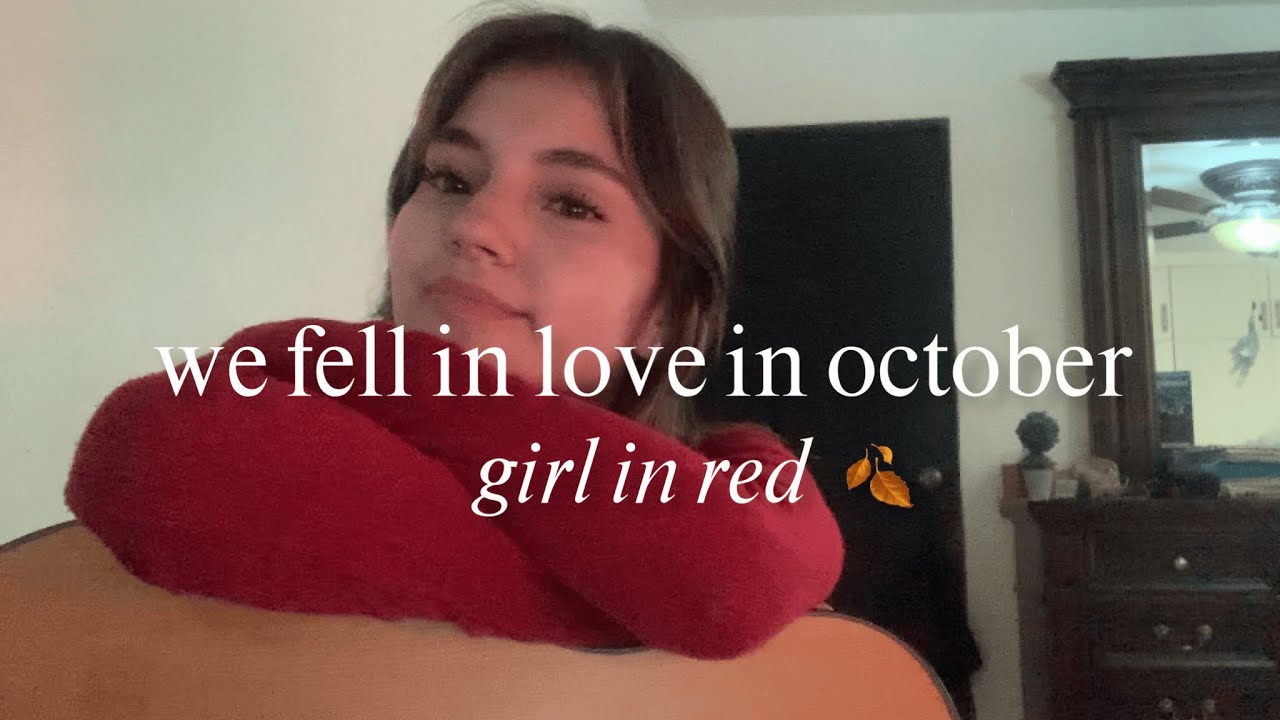 we fell in love in october - girl in red (cover)