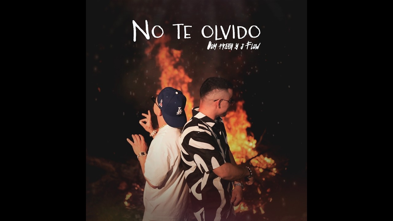 No Te Olvido - DOM FRESH Y J FLOW