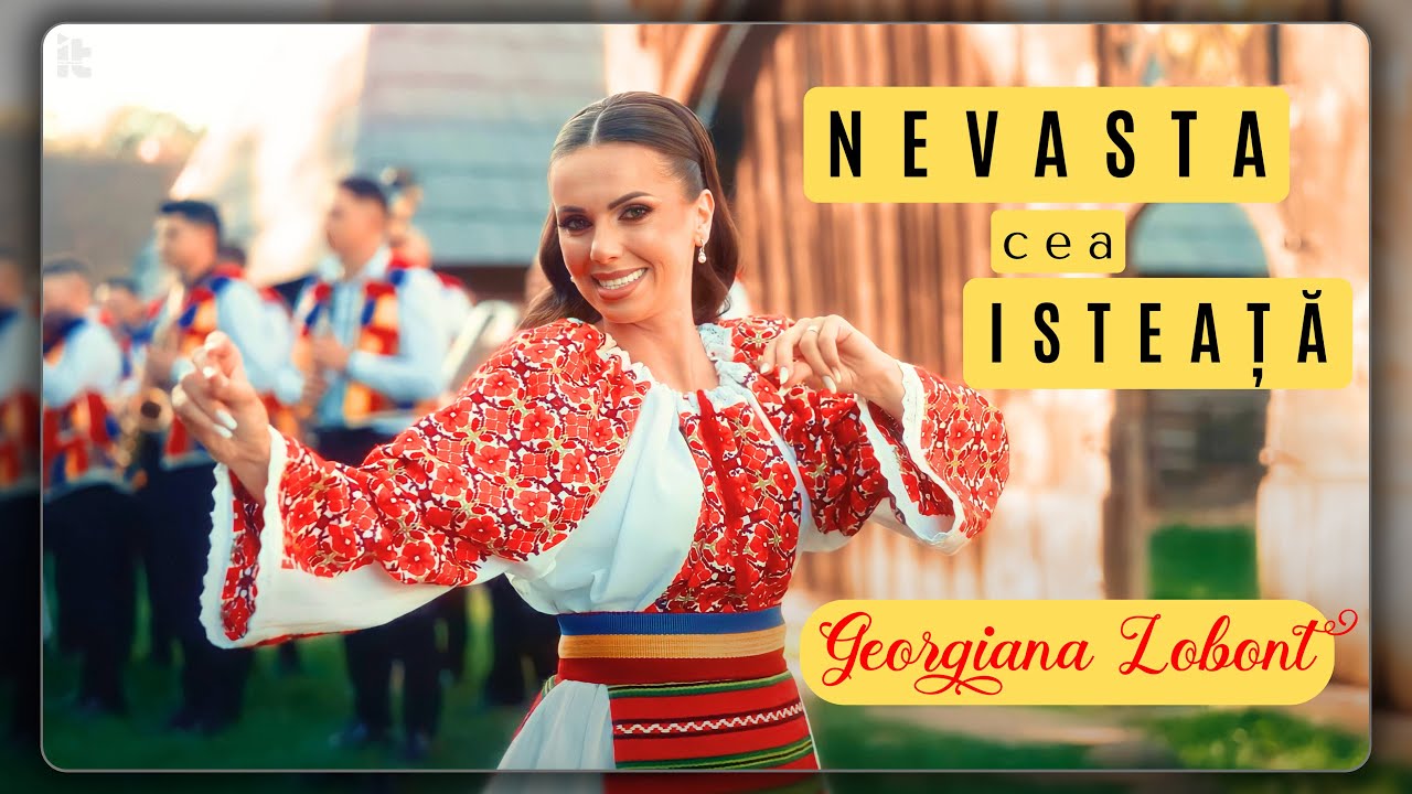 Georgiana Lobonț - NEVASTA ISTEAȚĂ (Videoclip Oficial)