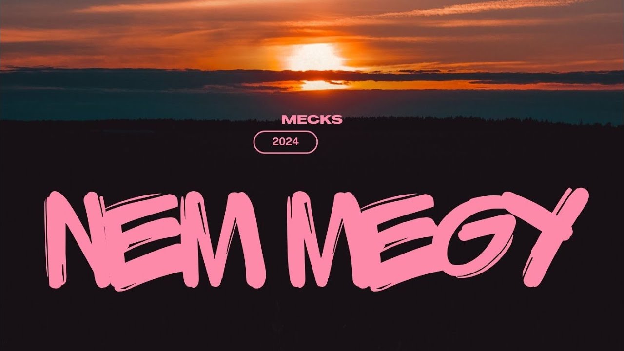 Mecks - Nem megy  (Official Lyric video)