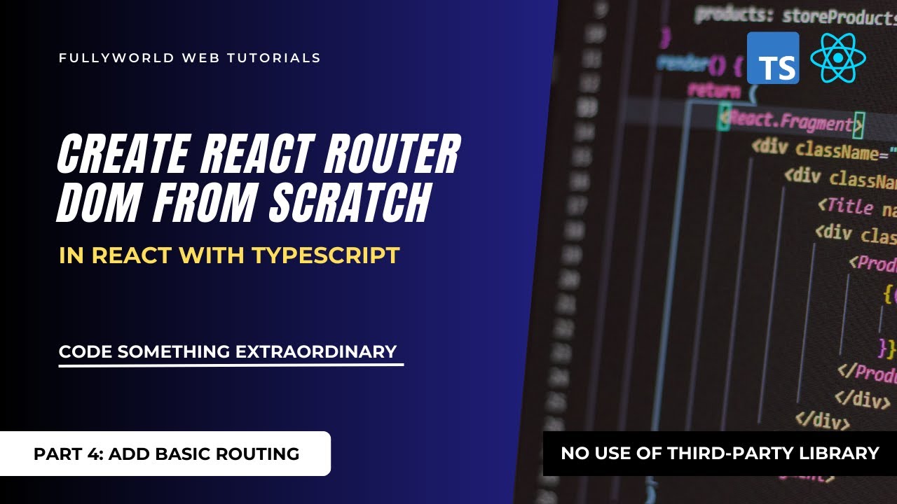 Part 4: Handle Basic Routing | Create React Router DOM from Scratch | Code Something Extraordinary