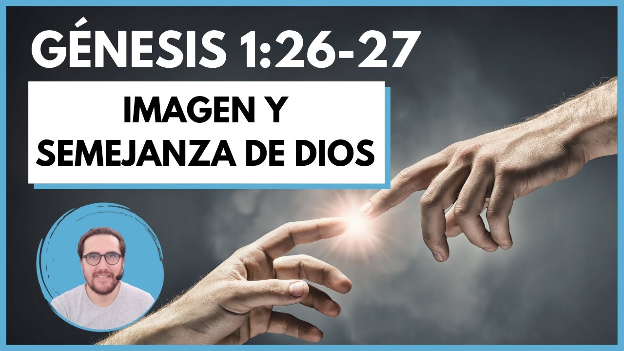 👫 GÉNESIS 1:26-27 - Fuimos creados a IMAGEN Y SEMEJANZA DE DIOS - Comentario Devocional
