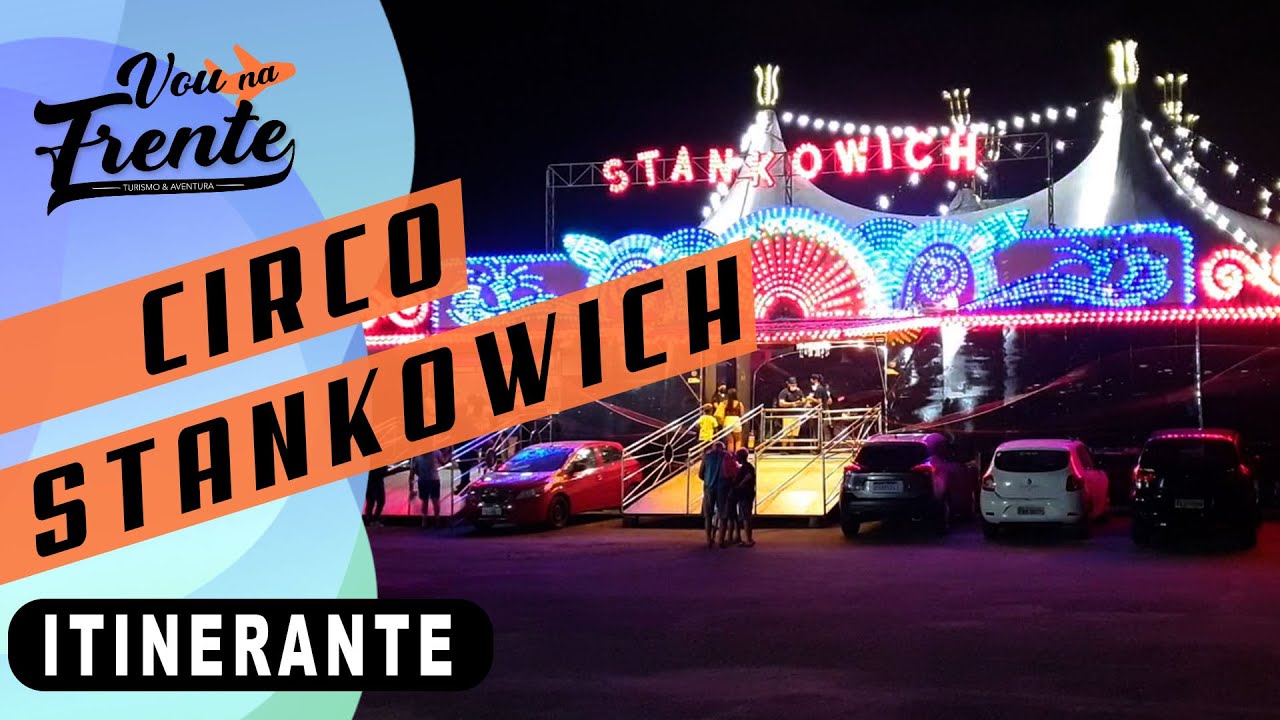 CONHEÇA O CIRCO STANKOWICH - O ESPETÁCULO