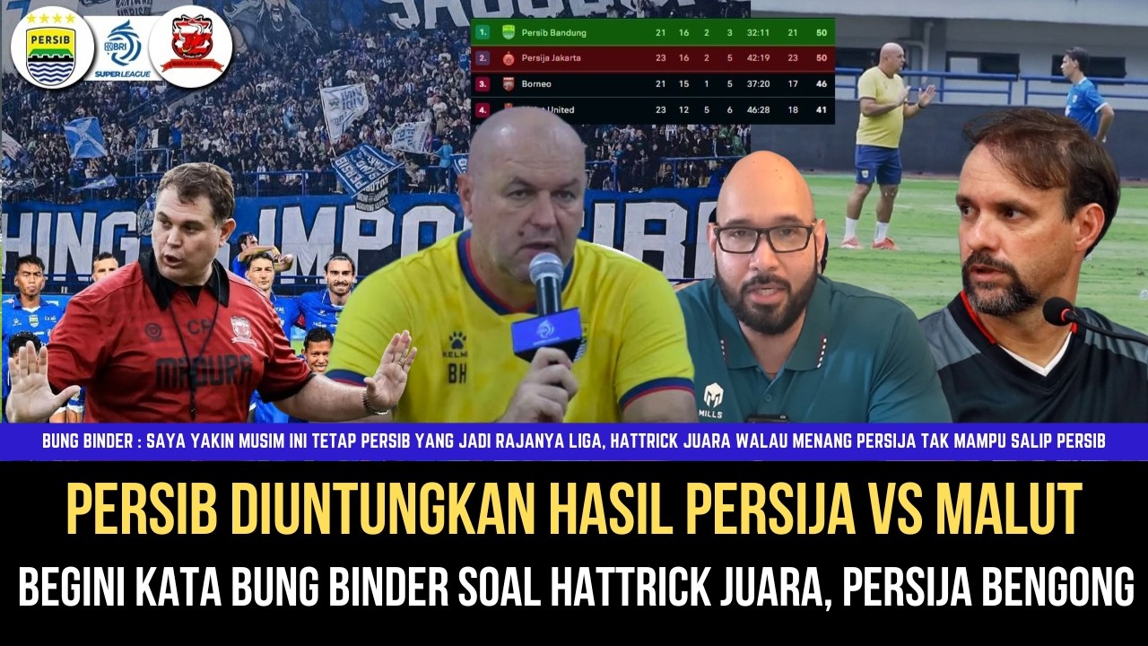 🔵PERSIB UNTUNG BESAR Persija Jakarta kalahkan Malut, Hatrick Juara Nyata, Begini Kata Bung Binder