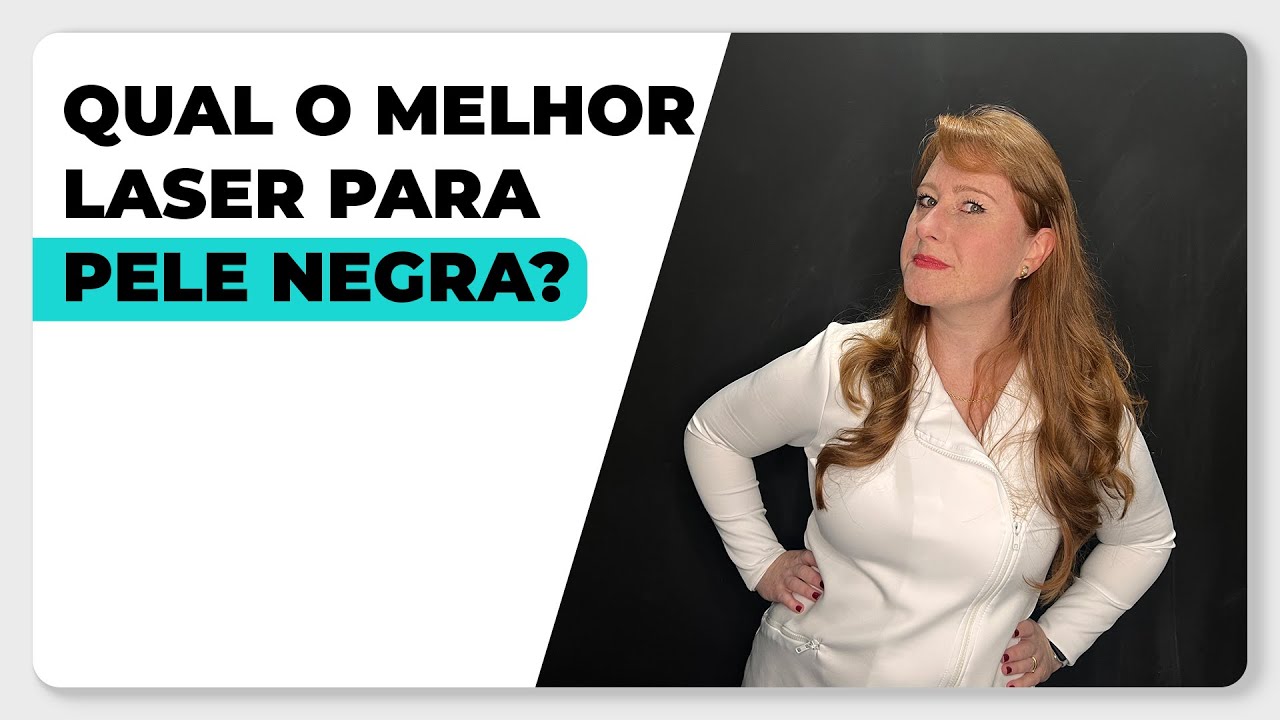 QUAL O MELHOR LASER DE DEPILAÇÃO PARA PELE NEGRA