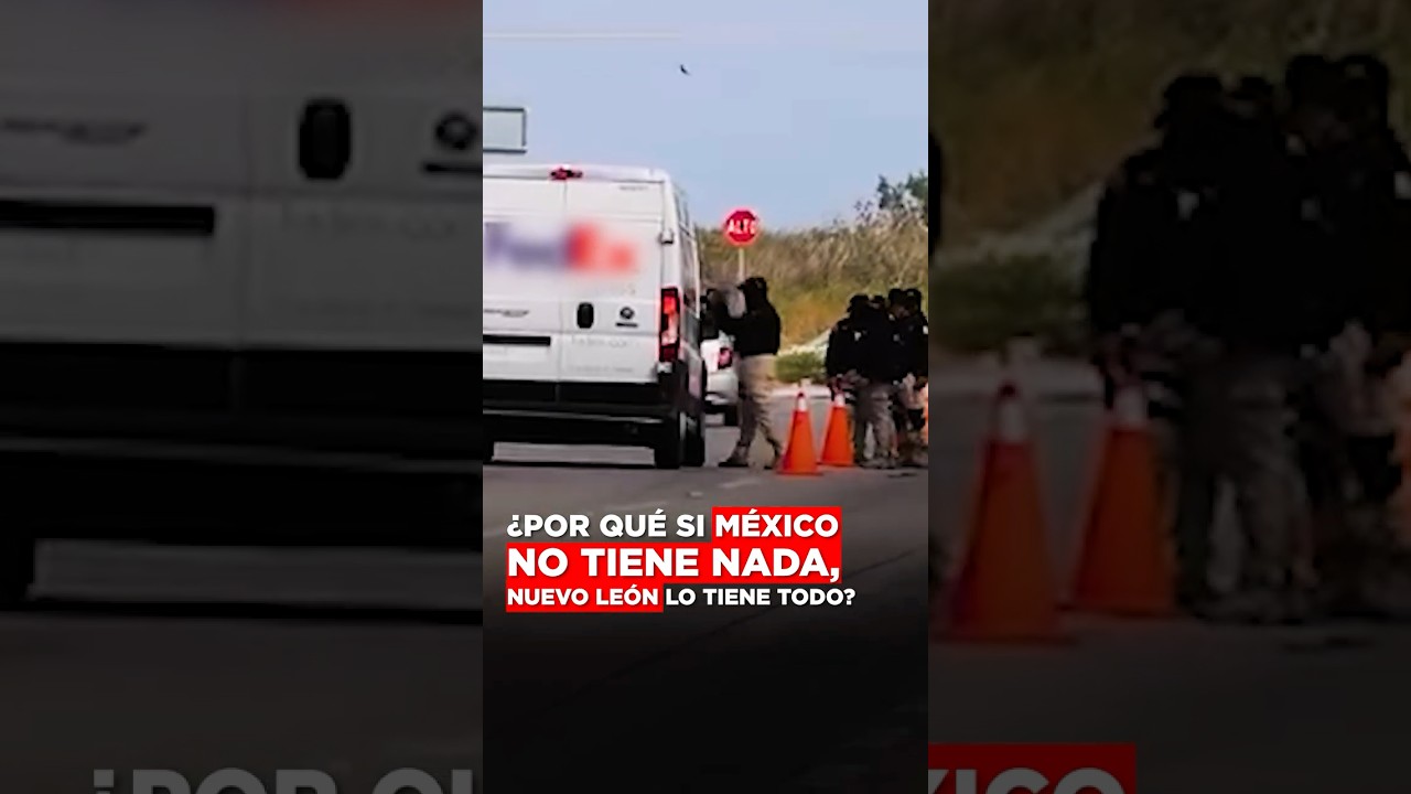 &iquest;Por qu&eacute; si M&eacute;xico no tiene nada, Nuevo Le&oacute;n lo tiene todo?