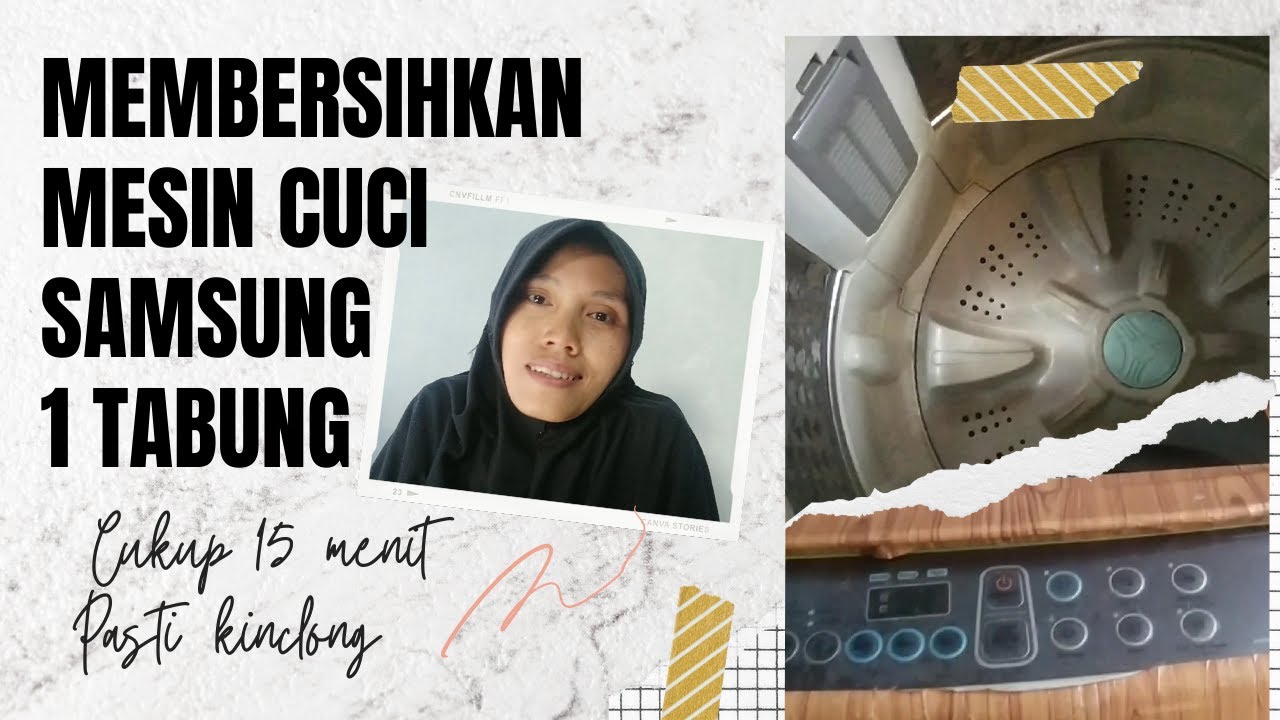 Tutorial Membersihkan Mesin Cuci SAMSUNG 1 Tabung, Dijamin Cepat Dan Kinclong