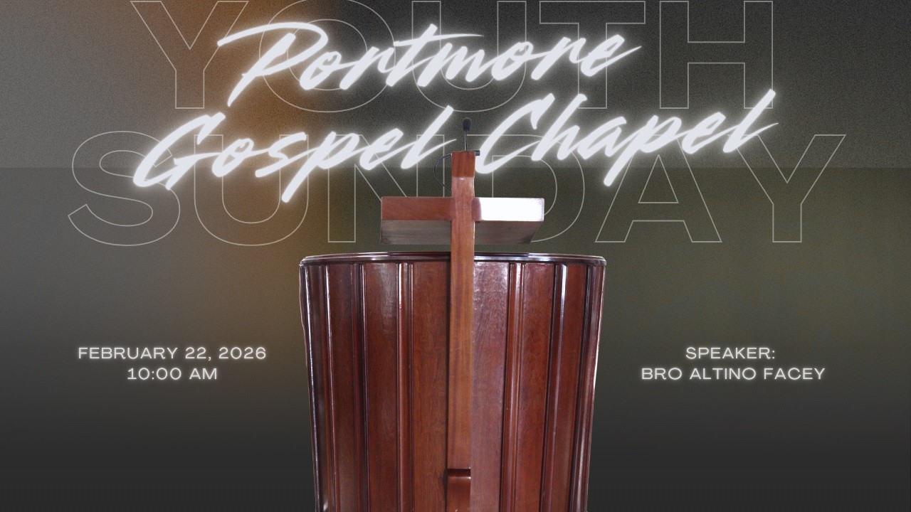 Portmore Gospel Chapel // Speaker: Bro Altino Facey // February 22, 2026