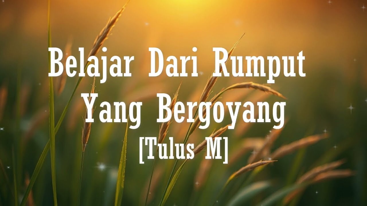 Belajar Dari Rumput Yang Bergoyang Lyrics - Tulus M