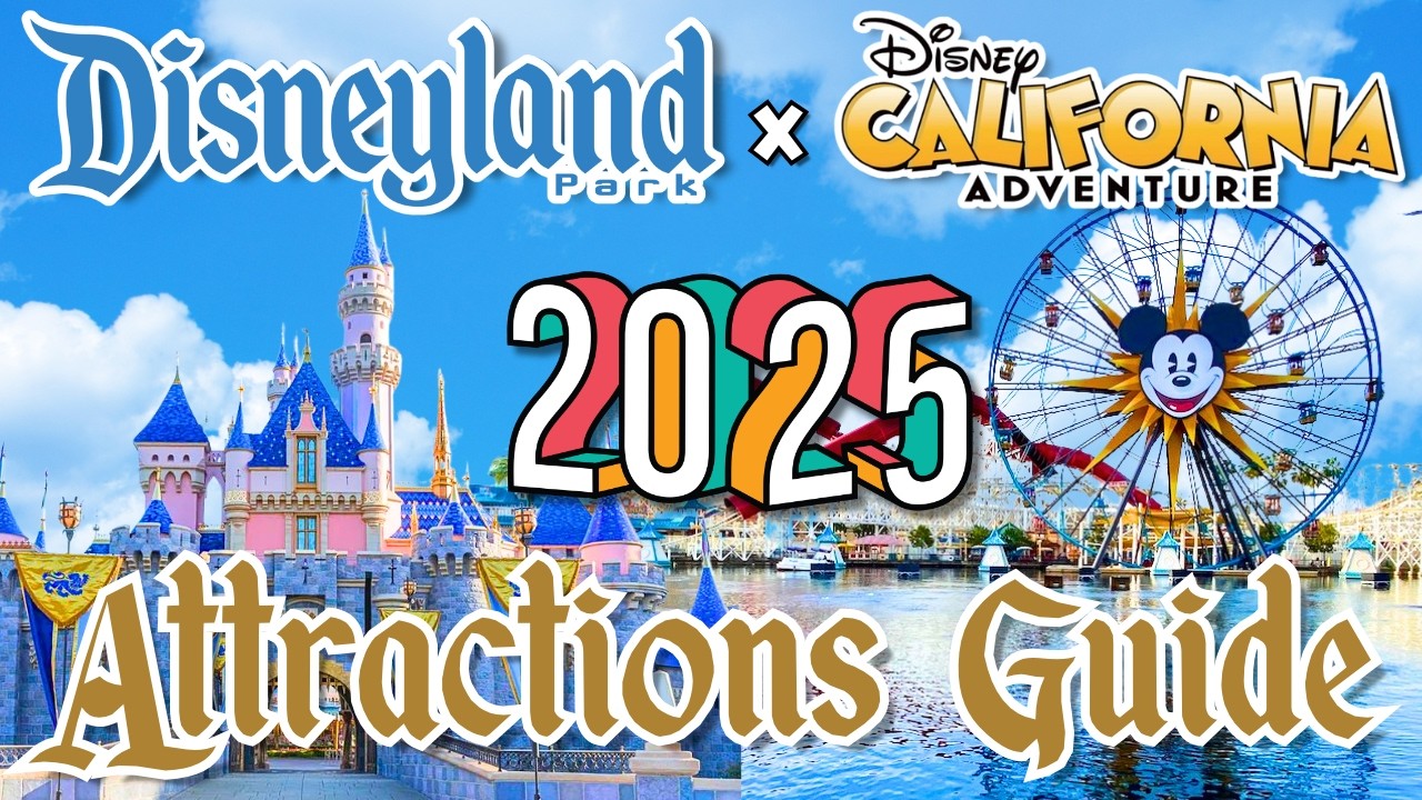 Disneyland Resort RIDES & ATTRACTIONS - 2025 - Disneyland & Disney California Adventure - Anaheim