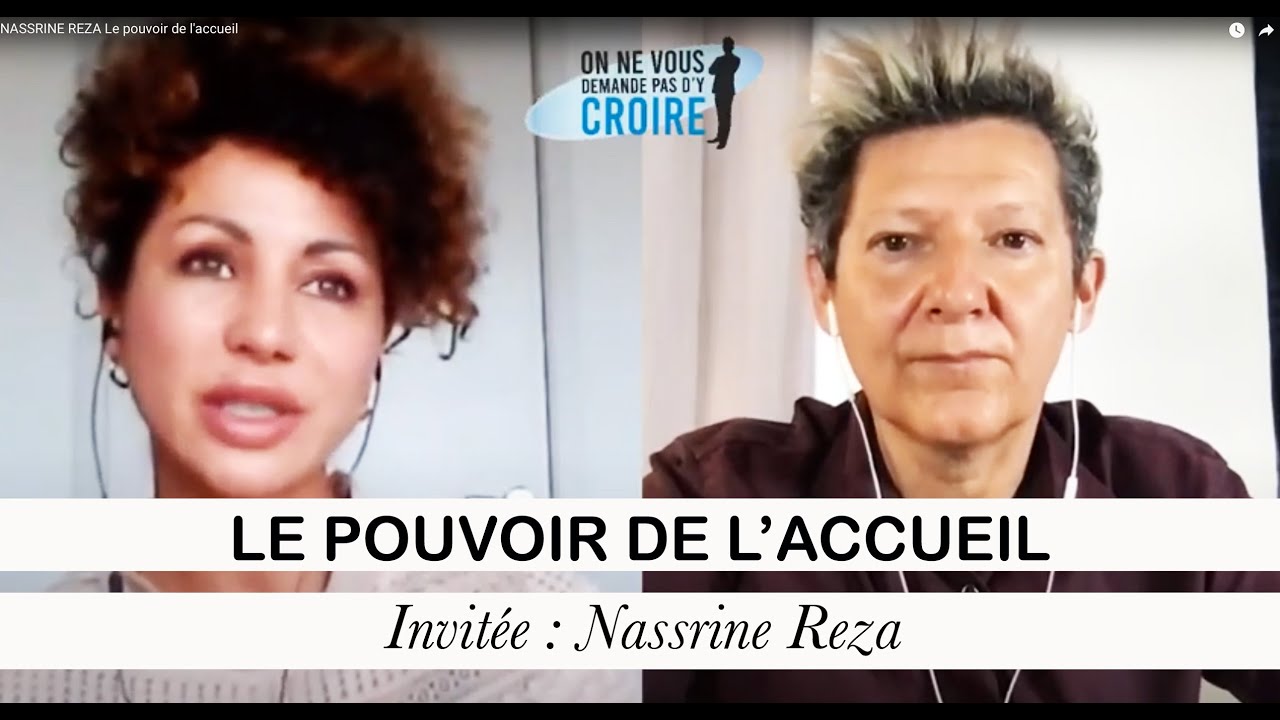 NASSRINE REZA Le pouvoir de l'accueil