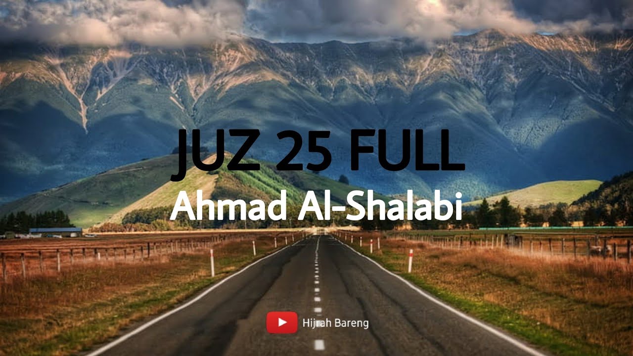 QURAN JUZ 25 FULL -- AHMAD AL SHALABI -- HIJRAH BARENG