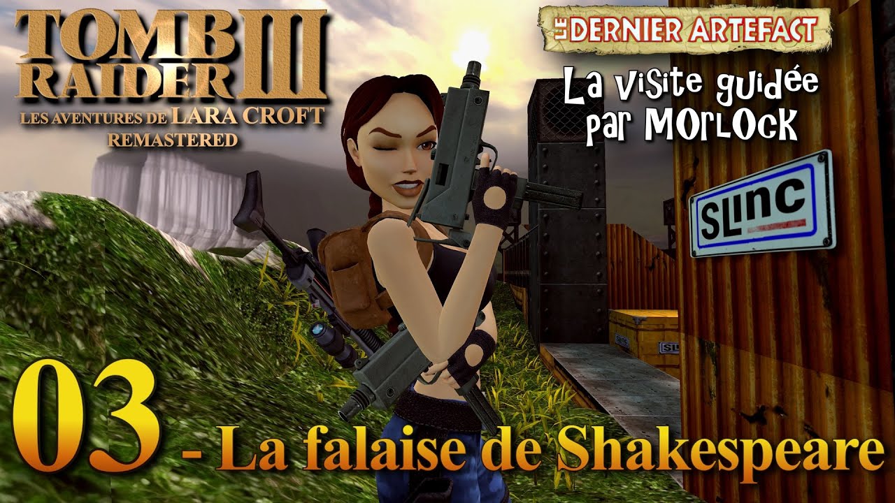 Tomb Raider 3: Le Dernier Artéfact Remastered - 03 - La falaise de Shakespeare [Visite Guidée]