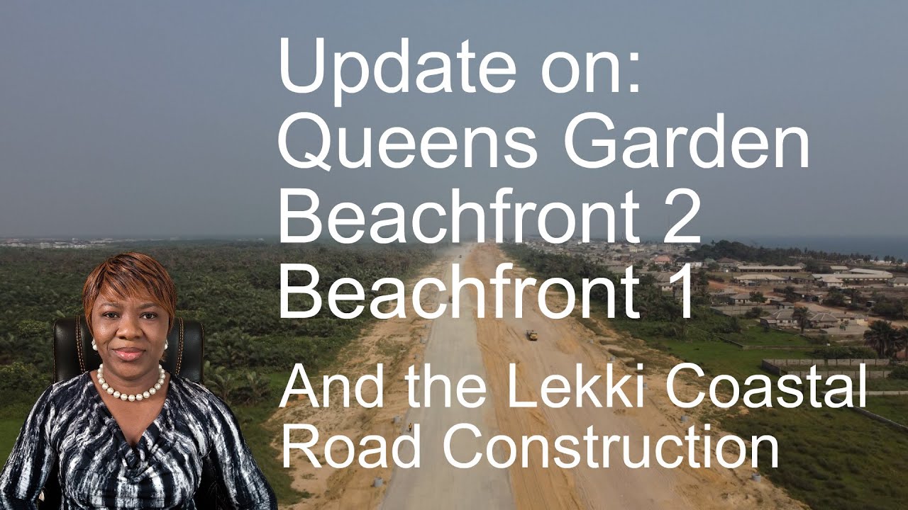 Update on Queens Garden, Beachfront 1 and 2 and the Lagos-Calabar Coastal Road Construction