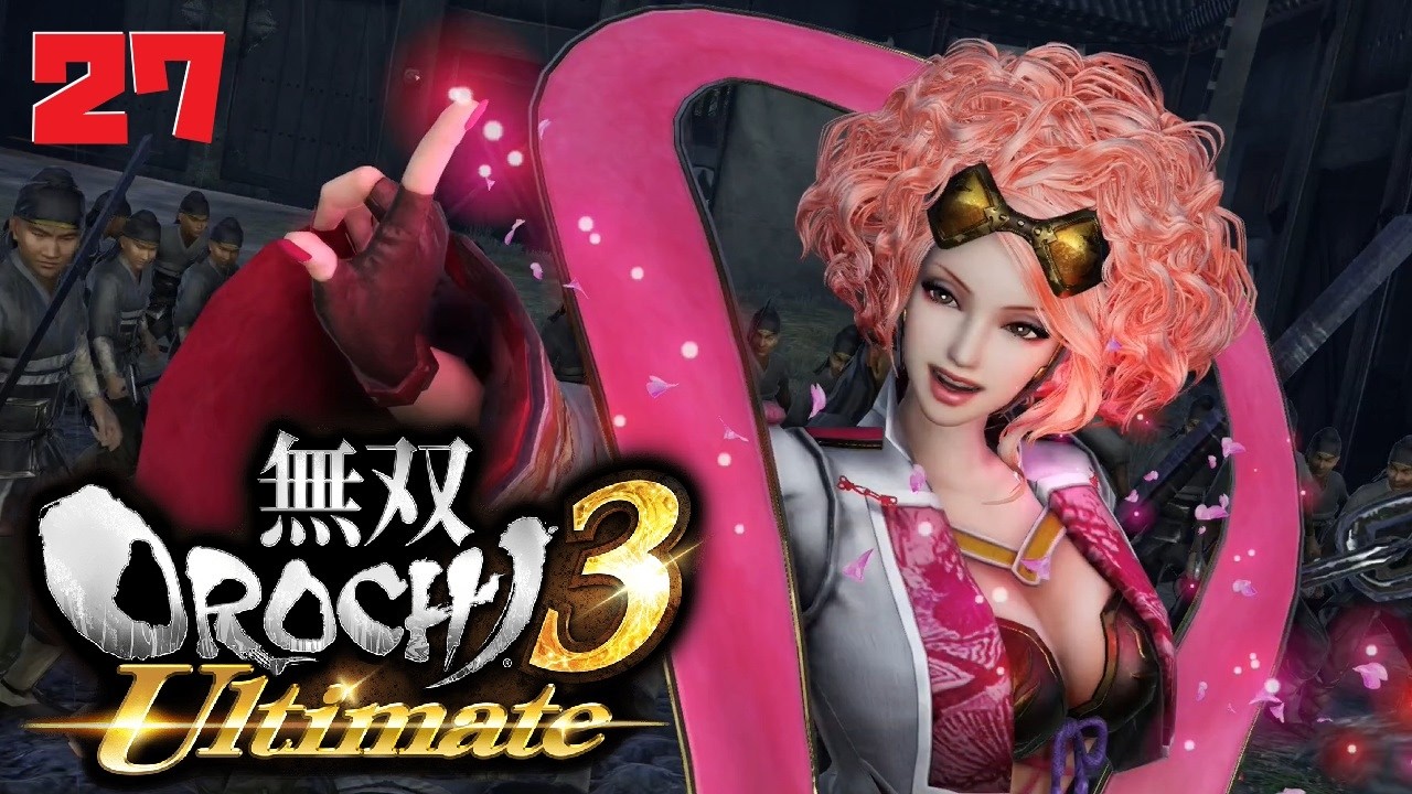 【無双OROCHI3 Ultimate】オネェさんはお気に入り武将達と天下統一します！？　#27