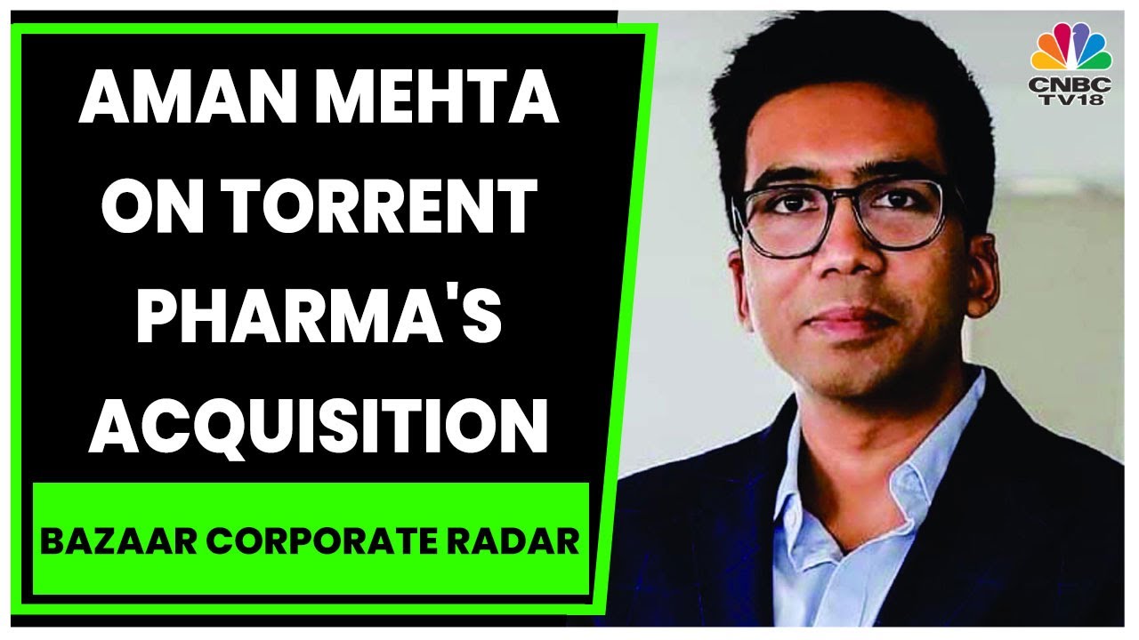 Aman Mehta Discusses Torrent Pharma's Curatio Healthcare's Acquisition | Bazaar Corporate Radar