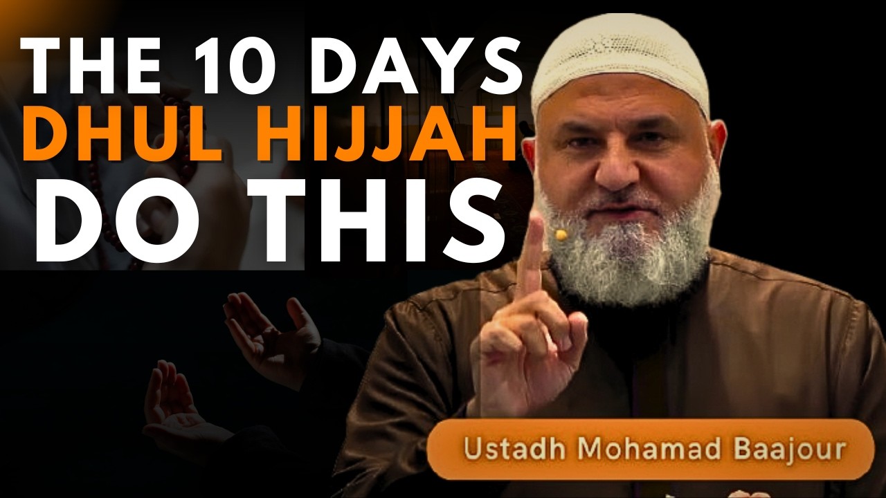 10 DAYS OF DHUL HIJJAH ARE BETTER THAN RAMADAN | Ustadh Mohamad Baajour