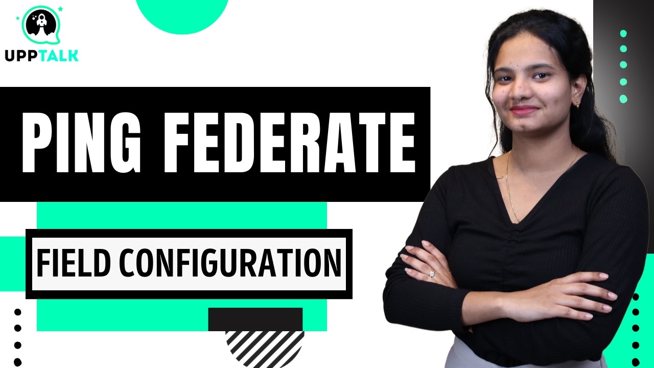 Ping Federate Field Configuration | Ping Federate Online Training | Ping Federate Tutorial | UppTalk