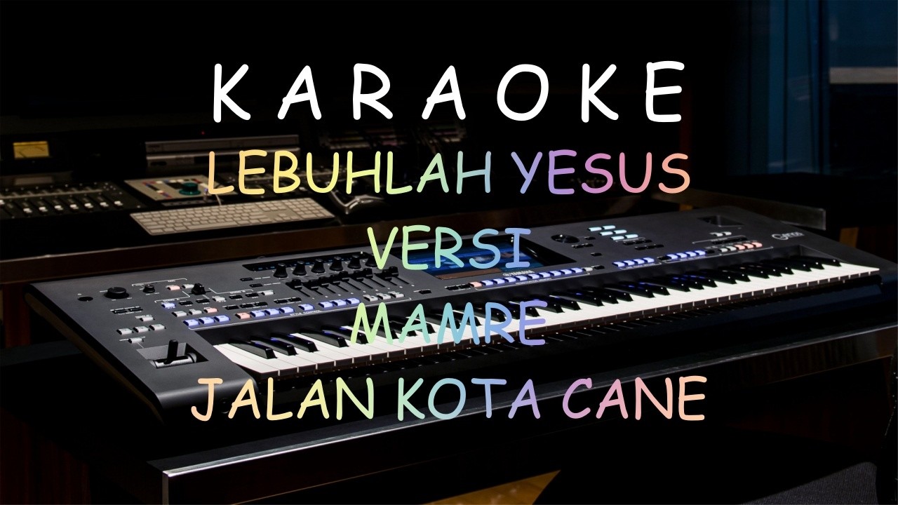 LEBUHLAH YESUS VERSI MAMRE GBKP RG.JALAN KOTA CANE             SONG WRITER : JUNAEDI SINUHAJI