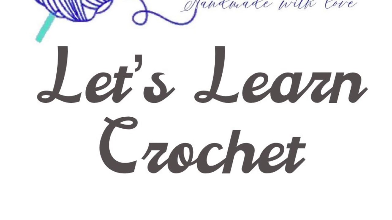 Let&rsquo;s Learn Crochet - Intro - for Absolute Beginners