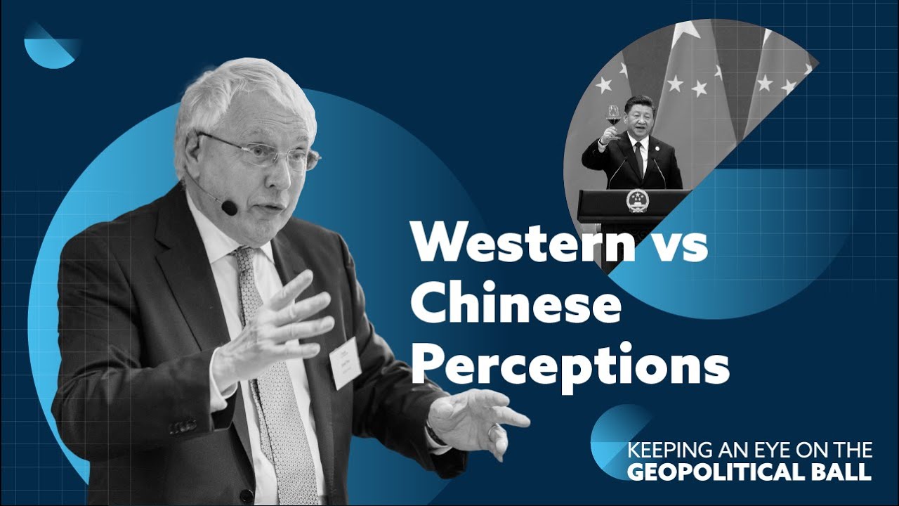 Western vs Chinese Perceptions &ndash; Keeping an Eye on the Geopolitical Ball