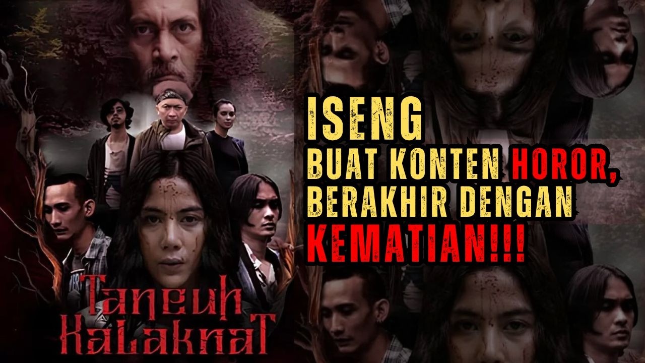 TANEUH KALAKNAT : ISENG BUAT KONTEN HOROR, BERAKHIR DENGAN KEMATIAN