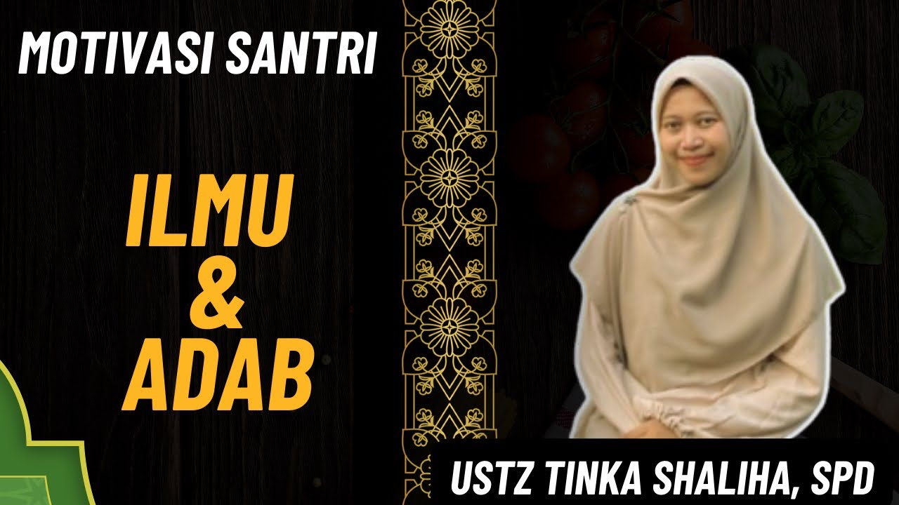 MOTIVASI SANTRI ll ILMU DAN ADAB (USTZ TINKA SHALIHA, SPD) 