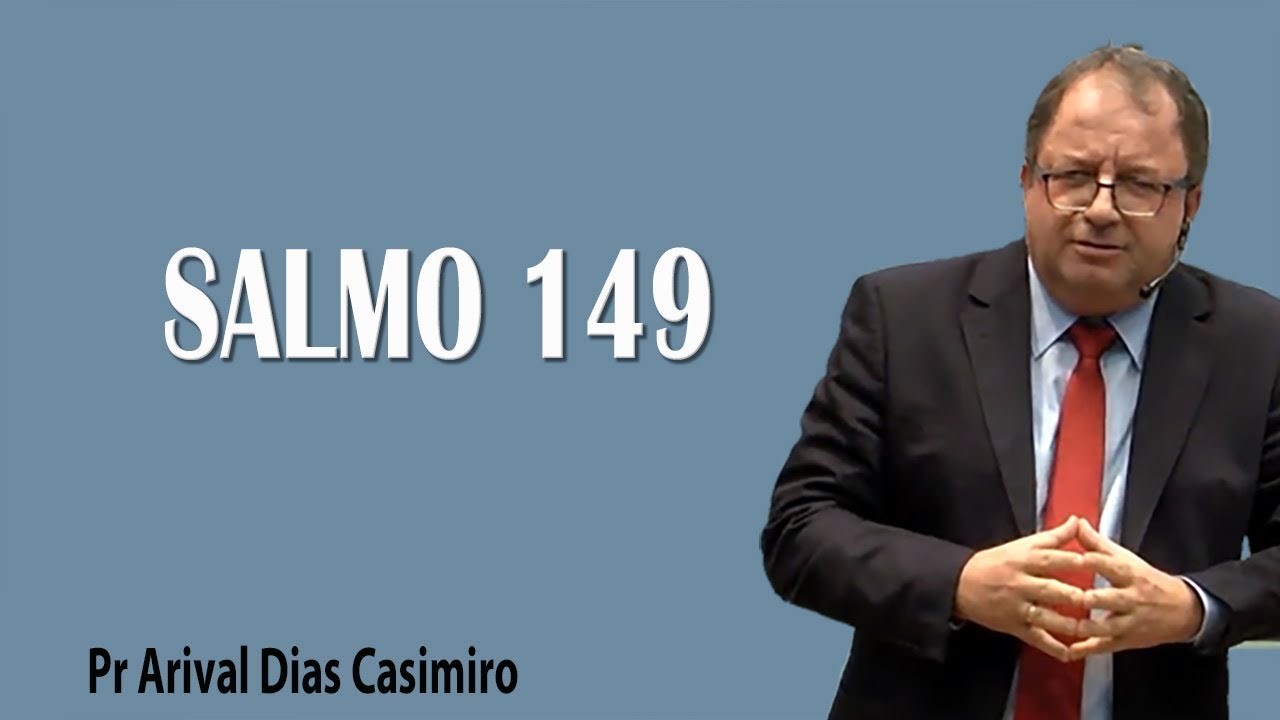 Salmo 149 - Pr Arival Dias Casimiro