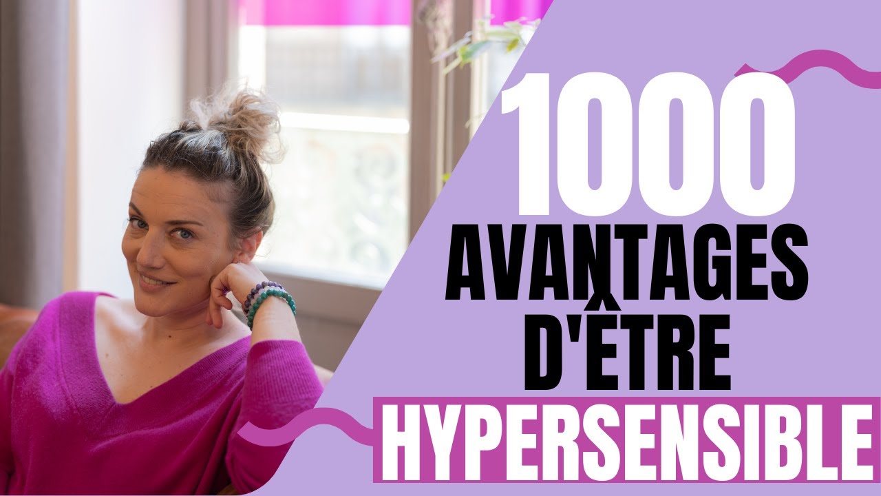 LES AVANTAGES D'ÊTRE HYPERSENSIBLE