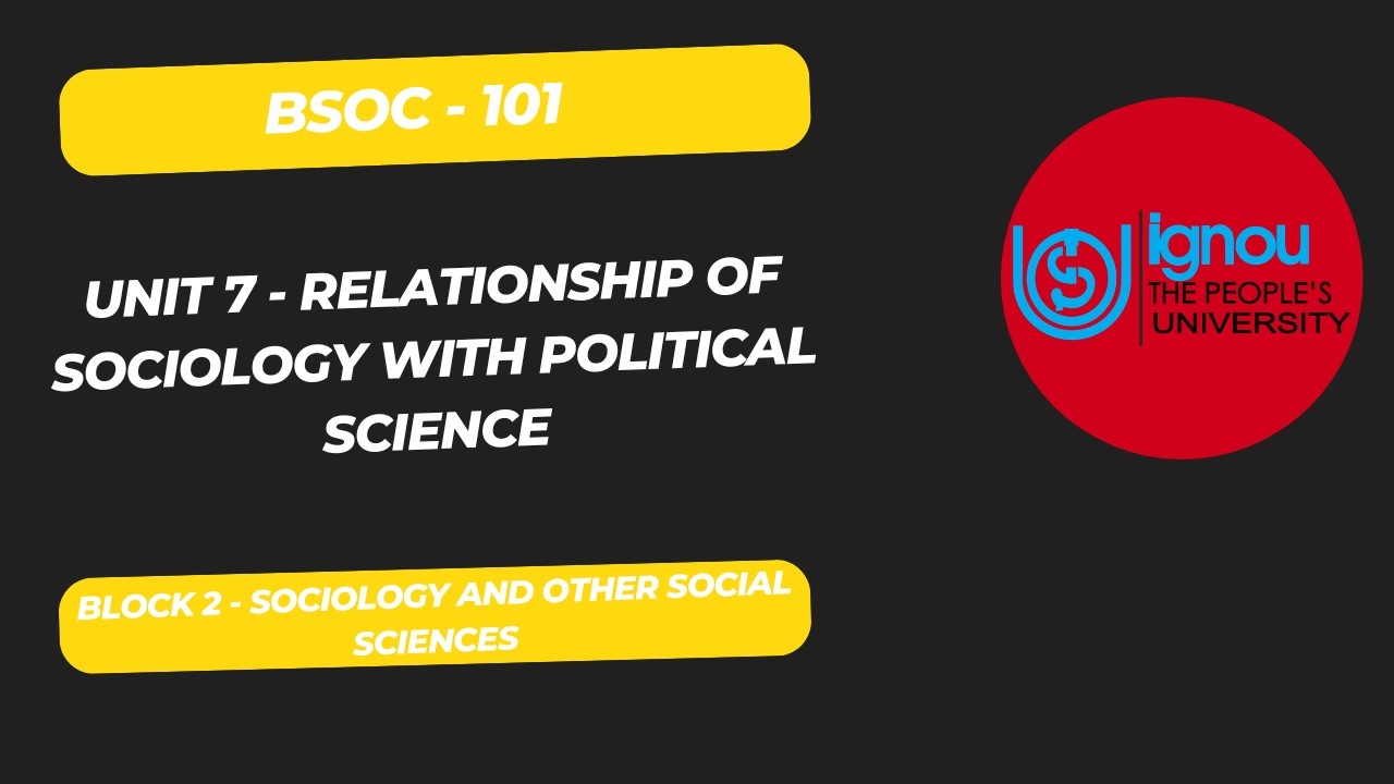 Relationship Between Sociology and Political Science | BSOC 101 Unit 6 | IGNOU BA Sociology